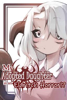 My Adopted Daughter is an Eldritch Horror?!