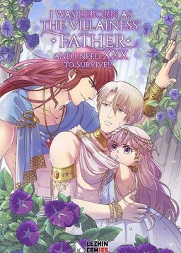I Was Reborn as the Villainess’ Father and I Need XXX to Survive?!